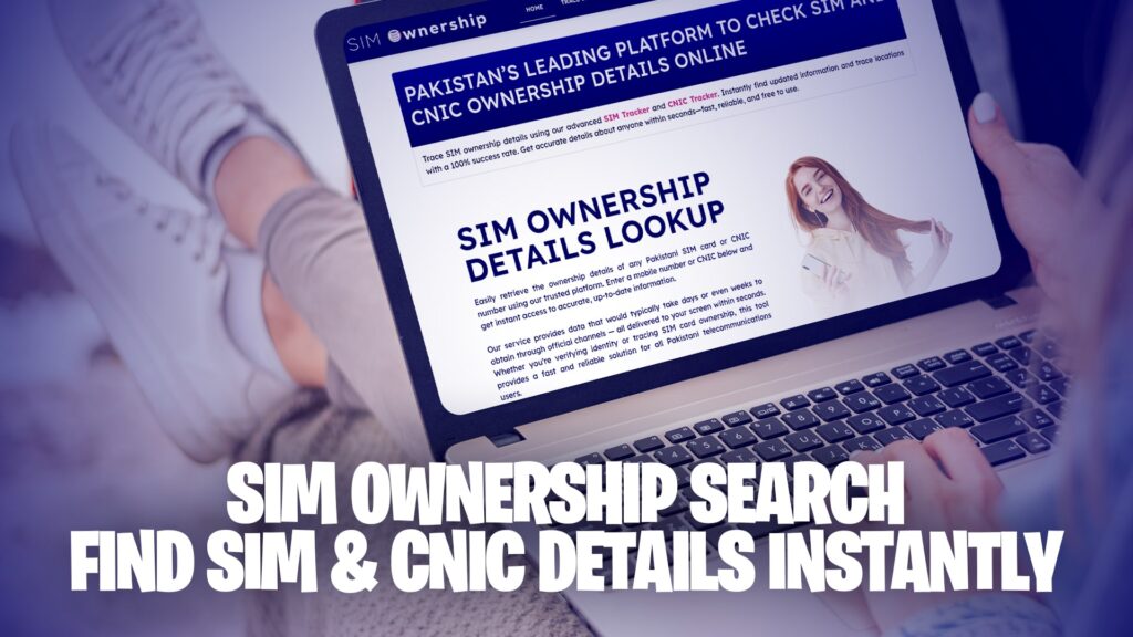 SIM Ownership Search - Find SIM & CNIC Details Instantly