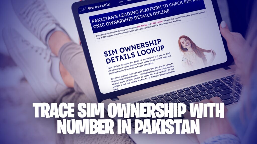 Trace SIM Ownership with Number in Pakistan
