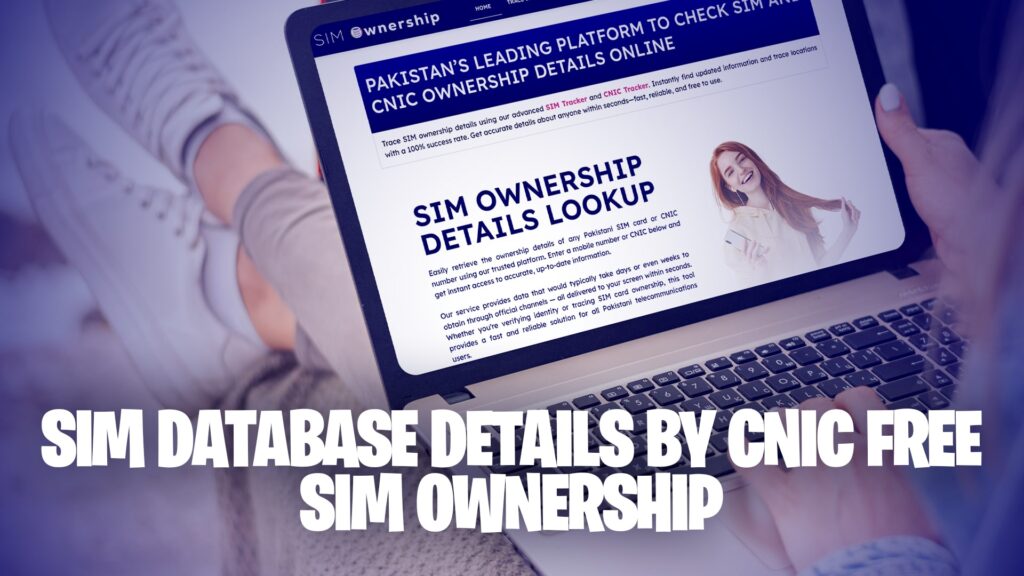 SIM Database Details by CNIC Free - SIM Ownership