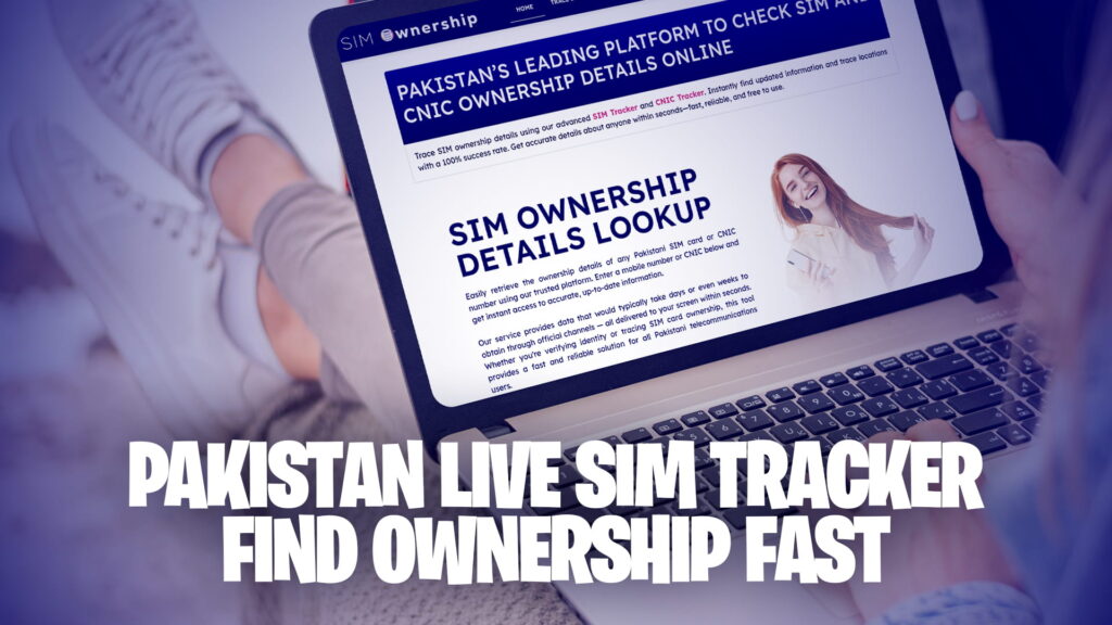 Pakistan Live SIM Tracker – Find Ownership Fast