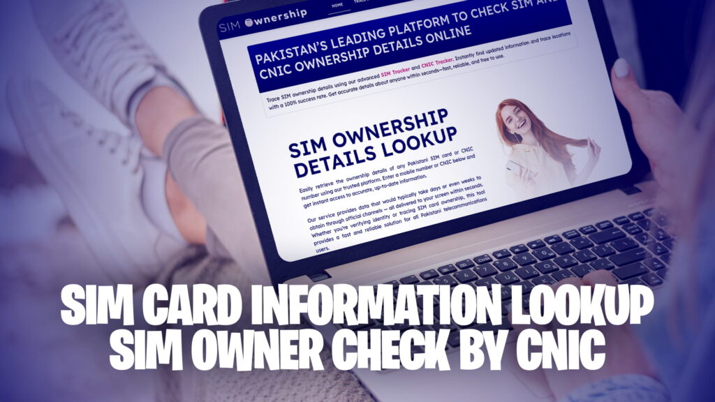 SIM Card Information Lookup - SIM Owner Check By CNIC